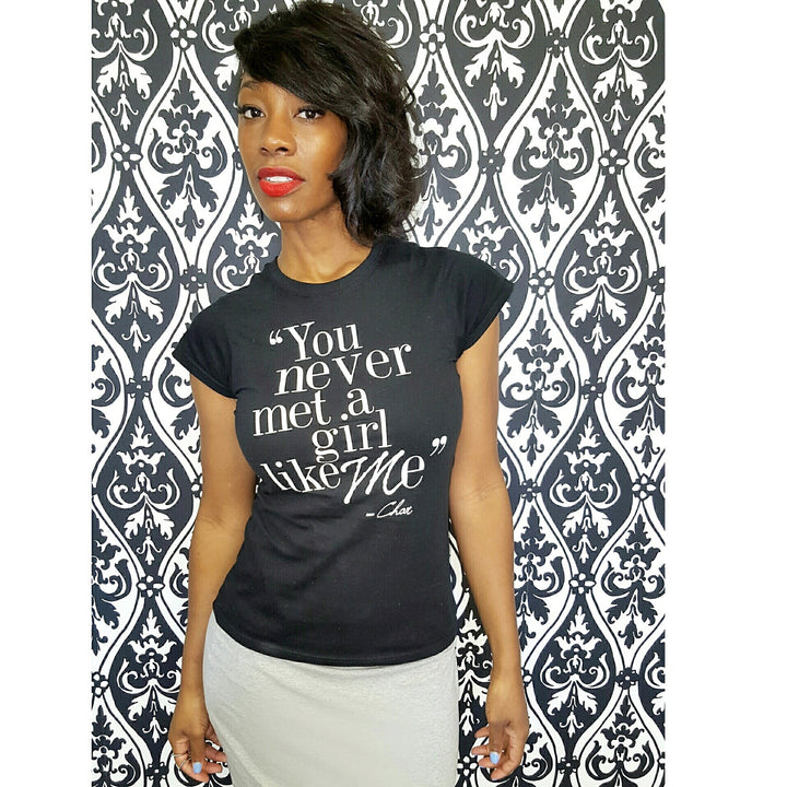 Signature tee "You never met a girl like me"